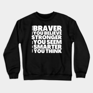 You're Braver Stronger Smarter AA Milne Insprational Quote Crewneck Sweatshirt